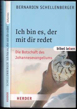 Bernardin Schellenberger: Ich bin es, der mit dir redet