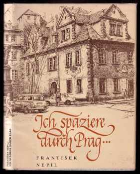 František Nepil: Ich spaziere durch Prag - PODPIS FRANTIŠEK NEPIL