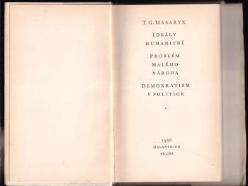Tomáš Garrigue Masaryk: Ideály humanitní ; Problém malého národa ; Demokratism v politice