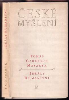 Tomáš Garrigue Masaryk: Ideály humanitní ; Problém malého národa ; Demokratism v politice