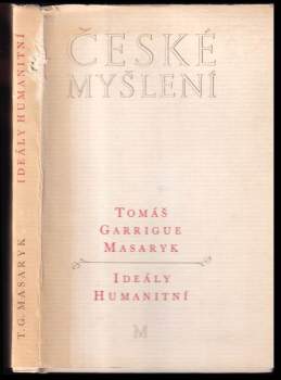 Tomáš Garrigue Masaryk: Ideály humanitní ; Problém malého národa ; Demokratism v politice