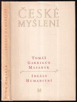 Tomáš Garrigue Masaryk: Ideály humanitní ; Problém malého národa ; Demokratism v politice
