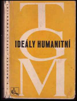 Tomáš Garrigue Masaryk: Ideály humanitní - několik kapitol