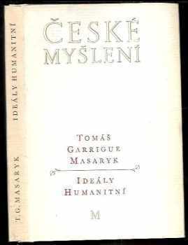 Tomáš Garrigue Masaryk: Ideály humanitní - Problém malého národa - Demokratism v politice