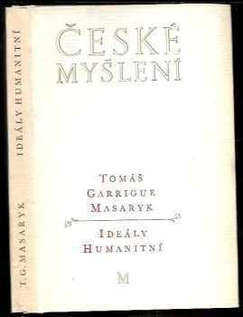 Tomáš Garrigue Masaryk: Ideály humanitní ; Problém malého národa ; Demokratism v politice