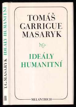 Ideály humanitní ; Problém malého národa ; Demokratism v politice - Tomáš Garrigue Masaryk (1990, Melantrich) - ID: 492399