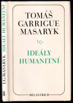 Tomáš Garrigue Masaryk: Ideály humanitní ; Problém malého národa ; Demokratism v politice
