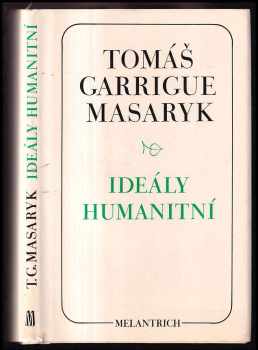 Tomáš Garrigue Masaryk: Ideály humanitní ; Problém malého národa ; Demokratism v politice