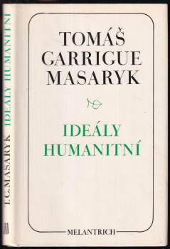 Tomáš Garrigue Masaryk: Ideály humanitní ; Problém malého národa ; Demokratism v politice
