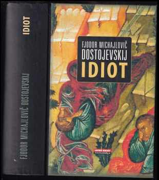 Idiot - Fedor Michajlovič Dostojevskij (2007, Levné knihy KMa) - ID: 1180205