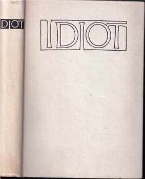 Fedor Michajlovič Dostojevskij: Idiot : román o 4 dílech