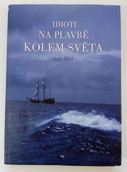 Idioti na plavbě kolem světa PODPIS IVAN OREL