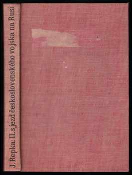 II. sjezd československého vojska na Rusi : události a dokumenty - Josef Řepka, Joža Řepka (1928, Pokrok) - ID: 650401