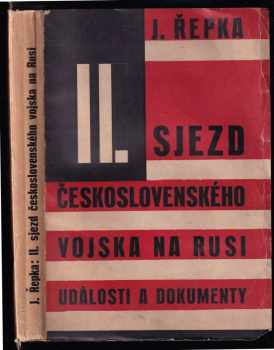 Josef Řepka: II. sjezd československého vojska na Rusi : události a dokumenty