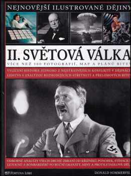 II. světová válka : vylíčení historie jednoho z nejstrašnějších konfliktů v dějinách lidstva s analýzou rozhodujících střetnutí a přelomových bitev - Donald Sommerville (2009, Fortuna Libri) - ID: 1357641