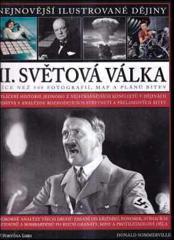 Donald Sommerville: II. světová válka : vylíčení historie jednoho z nejstrašnějších konfliktů v dějinách lidstva s analýzou rozhodujících střetnutí a přelomových bitev