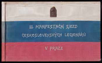 III manifestační sjezd českosl. legionářů - Pod protektorátem pana presidenta republiky dra T.G. Masaryka v Praze 4.-7. července 1935.