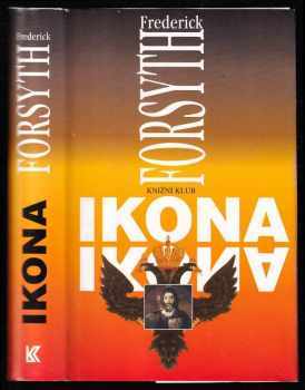 Ikona - Frederick Forsyth (1997, Knižní klub) - ID: 533889