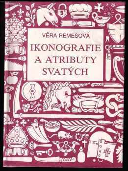 Věra Remešová: Ikonografie a atributy svatých