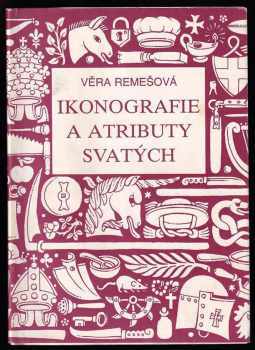 Věra Remešová: Ikonografie a atributy svatých