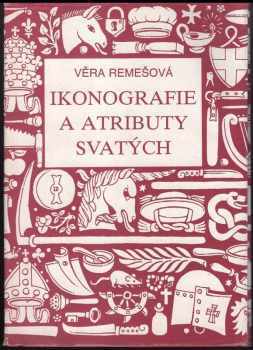 Věra Remešová: Ikonografie a atributy svatých