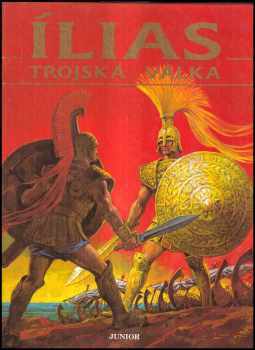 Stelio Martelli: Ílias : Trojská válka ; ilustroval Libico Maraja