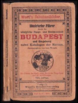 Leo Woerl: Illustrierter Führer durch die königliche Haupt- und Residenzstadt Budapest und Umgebung - Mit Plänen der Stadt