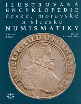 Pavel Radoměrský: Ilustrovaná encyklopedie české, moravské a slezské numismatiky