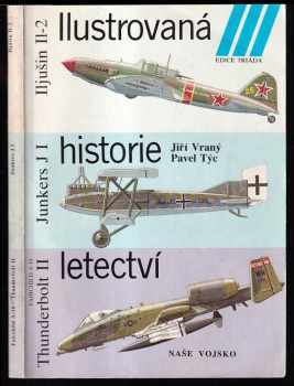 Jiří Vraný: Ilustrovaná historie letectví - Iljušin Il-2, Junkers JI, Fairchild A-10 Thunderbolt II