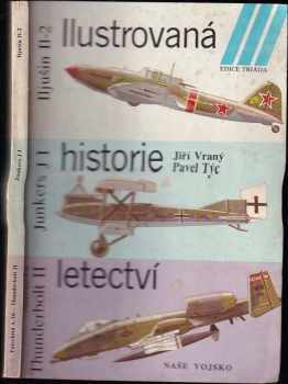 Jiří Vraný: Ilustrovaná historie letectví : Iljušin Il-2, Junkers JI, Fairchild A-10 Thunderbolt II