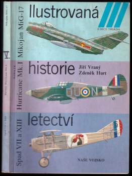 Ilustrovaná historie letectví : 2. díl - Mikojan MiG-17 ; Hawker Hurricane Mk. I ; Spad S VII / XII / XIII - Zdeněk Hurt, Jiří Vraný (1989, Naše vojsko) - ID: 817492