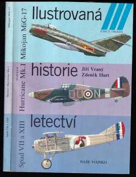 Ilustrovaná historie letectví : 2. díl - Mikojan MiG-17 ; Hawker Hurricane Mk. I ; Spad S VII / XII / XIII - Zdeněk Hurt, Jiří Vraný (1989, Naše vojsko) - ID: 482180