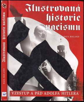 Paul Roland: Ilustrovaná historie nacismu