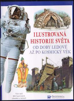 Ilustrovaná historie světa od doby ledové až po kosmický věk