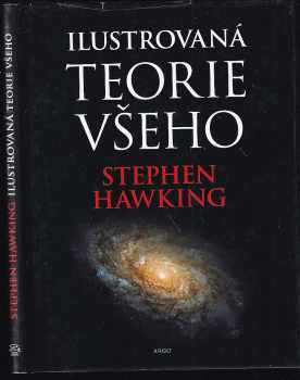 S. W Hawking: Ilustrovaná teorie všeho - počátek a osud vesmíru