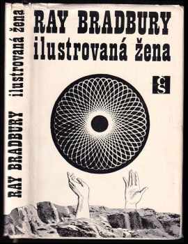 Ilustrovaná žena - Ray Bradbury (1968, Československý spisovatel) - ID: 55522