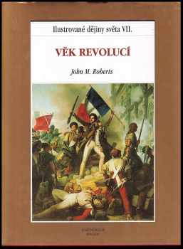 Ilustrované dějiny světa : Věk revolucí - VII