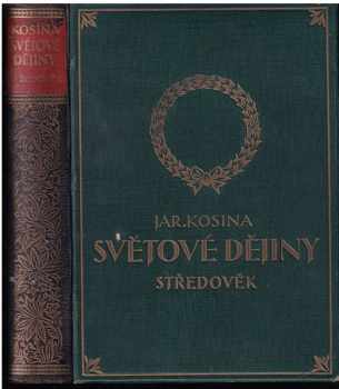 Ilustrované dějiny světové : Díl II - dějiny středního věku od stěhování národů do objevení Ameriky - Jaroslav Kosina (1928, Jos. R. Vilímek)