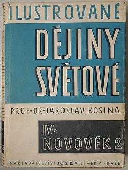 Ilustrované dějiny světové : Díl IV - Novověk II - Jaroslav Kosina (1935, Jos. R. Vilímek)