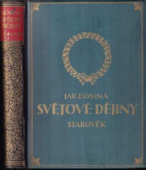 Jaroslav Kosina: Ilustrované dějiny světové: Starověk + Středověk + Novověk (1. + 2)
