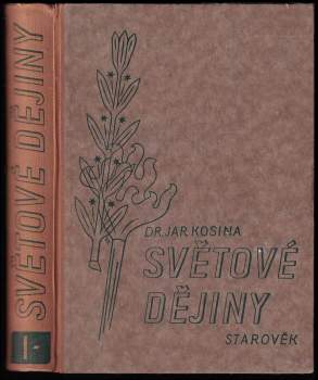 Jaroslav Kosina: Ilustrované dějiny světové Starověk + Středověk + Novověk I-II