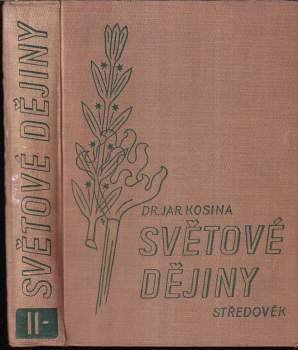 Jaroslav Kosina: Ilustrované dějiny světové Starověk + Středověk + Novověk I-II