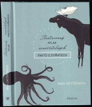 Maja Säfström: Ilustrovaný atlas neuvěřitelných faktů o zvířatech