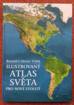 Ilustrovaný atlas světa pro nové století (1999, Reader's Digest Výběr) - ID: 821581