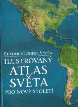 Ilustrovaný atlas světa pro nové století (1999, Reader's Digest Výběr) - ID: 822543