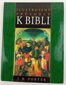 J. R Porter: Ilustrovaný průvodce k Bibli