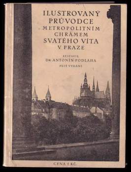 Antonín Podlaha: Ilustrovaný průvodce metropolitním chrámem svatého Víta v Praze