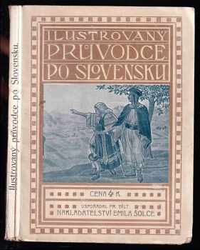 František Bílý: Ilustrovaný průvodce po Slovensku s mapou Slovenska a Tater