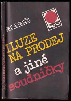 Jan J Vaněk: Iluze na prodej a jiné soudničky