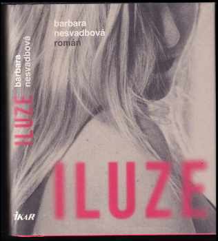 Barbara Nesvadbová: Iluze : román